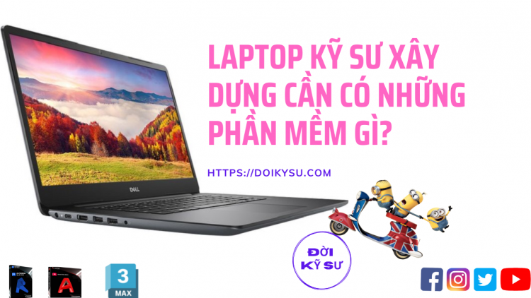 Laptop kỹ xư xây dựng cần có phần mềm gì?
